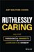 Ruthlessly Caring - And Other Paradoxical Mindsets  Leaders Need to be Future-Fit