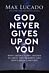 God Never Gives Up on You