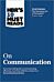 HBR's 10 Must Reads on Communication (with featured article "The Necessary Art of Persuasion," by Ja