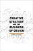 Creative Strategy and the Business of Design