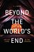 Beyond the World's End