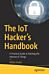 The IoT Hacker's Handbook