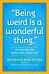 "Being Weird Is a Wonderful Thing"