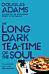 The Long Dark Tea-Time of the Soul