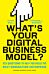 What's Your Digital Business Model?