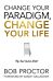 Change Your Paradigm, Change Your Life