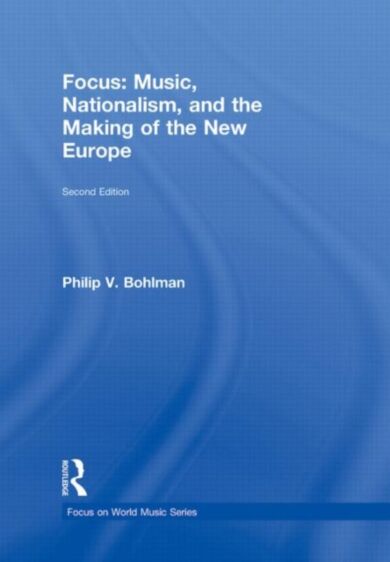 Focus: Music, Nationalism, and the Making of the New Europe