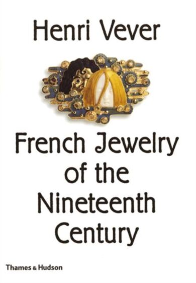 Henri Vever: French Jewelry of the Nineteenth Century