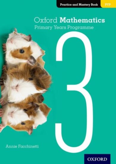 Oxford Mathematics Primary Years Programme Practice and Mastery Book 3