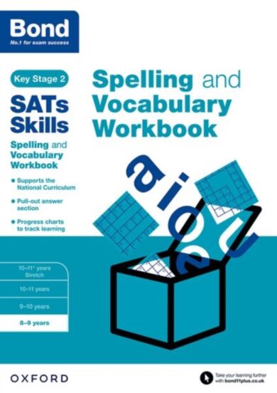 Bond SATs Skills Spelling and Vocabulary Workbook