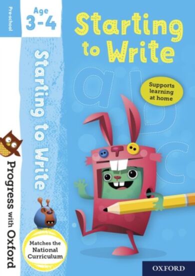 Progress with Oxford: Progress with Oxford: Starting to Write Age 3-4 - Prepare for School with Esse