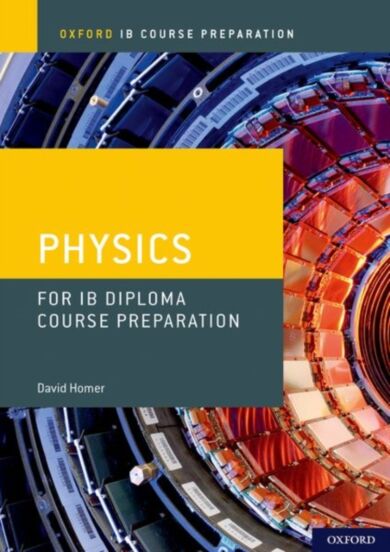 Oxford IB Course Preparation: Oxford IB Diploma Programme: IB Course Preparation Physics Student Boo