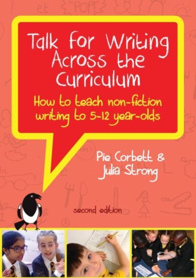 Talk for Writing Across the Curriculum: How to Teach Non-Fiction Writing to 5-12 Year-Olds (Revised