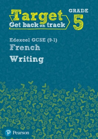 Target Grade 5 Writing Edexcel GCSE (9-1) French Workbook