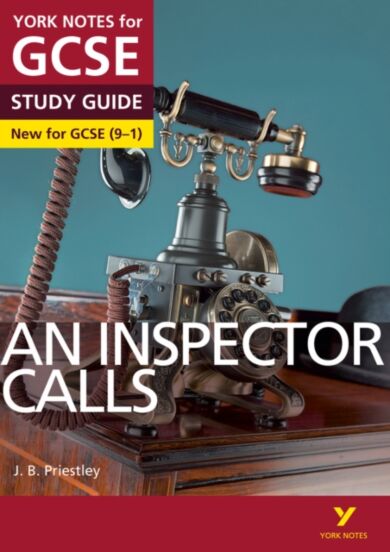 An Inspector Calls: York Notes for GCSE everything you need to catch up, study and prepare for and 2