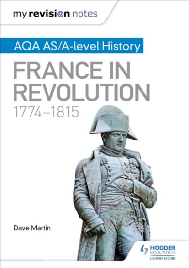 My Revision Notes: AQA AS/A-level History: France in Revolution, 1774-1815