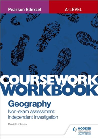 Pearson Edexcel A-level Geography Coursework Workbook: Non-exam assessment: Independent Investigatio