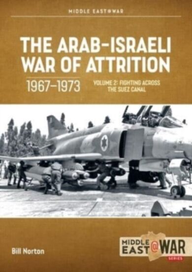 The Arab-Israeli War of Attrition, 1967-1973. Volume 2