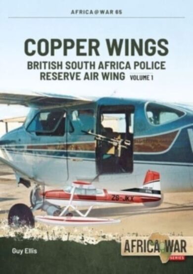 Copper Wings: British South Africa Police Reserve Air Wing