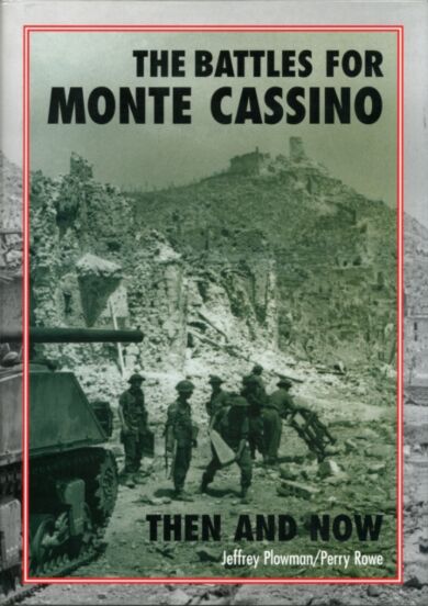 The Battles for Monte Cassino Then and Now