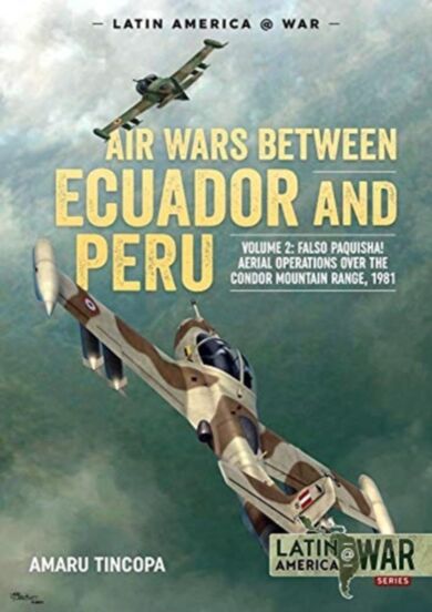 Air Wars Between Ecuador and Peru, Volume 2