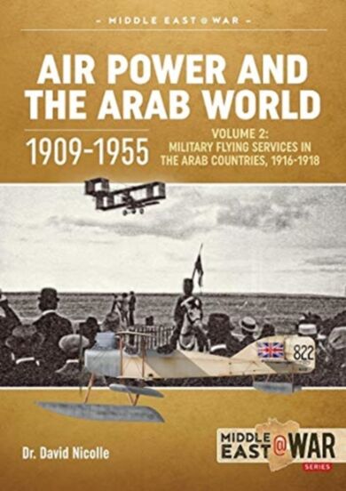 Air Power and the Arab World, 1909-1955