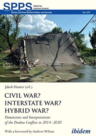 Civil War? Interstate War? Hybrid War? - Dimensions and Interpretations of the Donbas Conflict in 20