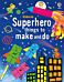 Superhero Things to Make and Do