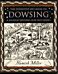 Dowsing: A Journey Beyond Our Five Senses