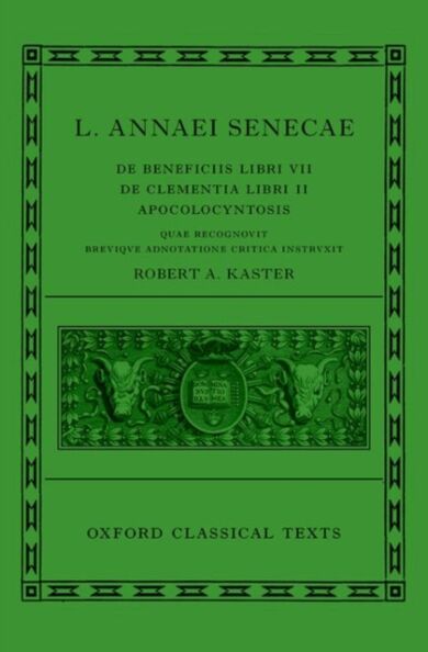 Seneca: De Beneficiis (L. Annaei Senecae De beneficiis: Libri VII, De clementia: Libri II, Apocolocy