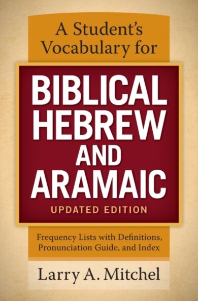 A Student's Vocabulary for Biblical Hebrew and Aramaic, Updated Edition