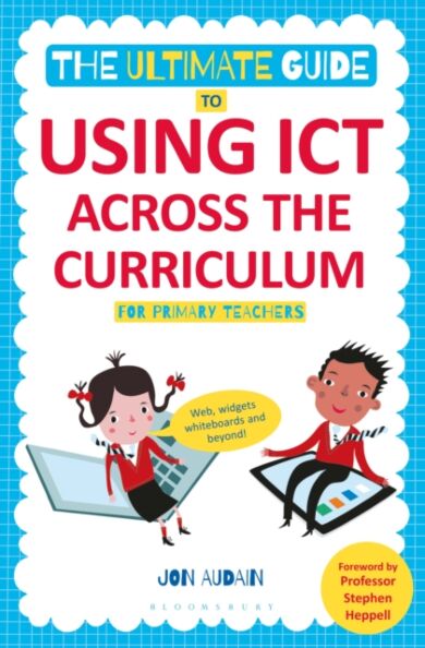 The Ultimate Guide to Using ICT Across the Curriculum (For Primary Teachers)