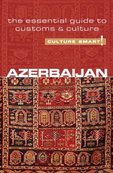 Azerbaijan - Culture Smart!