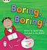 Bug Club Phonics Fiction Year 1 Phase 5 Set 19 Boring, Boring