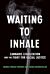 Waiting to Inhale