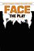 Face: The Play