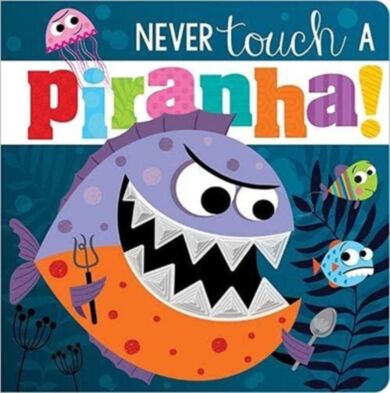 Never Touch A Piranha!